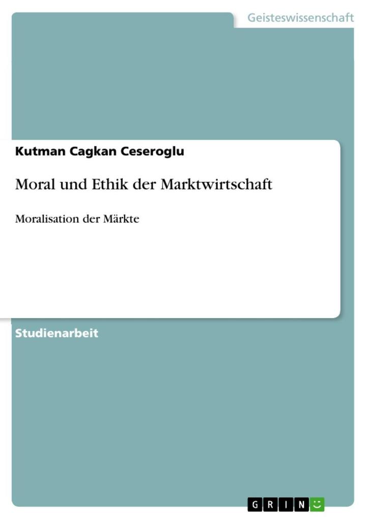 Moral und Ethik der Marktwirtschaft - Kutman Cagkan Ceseroglu