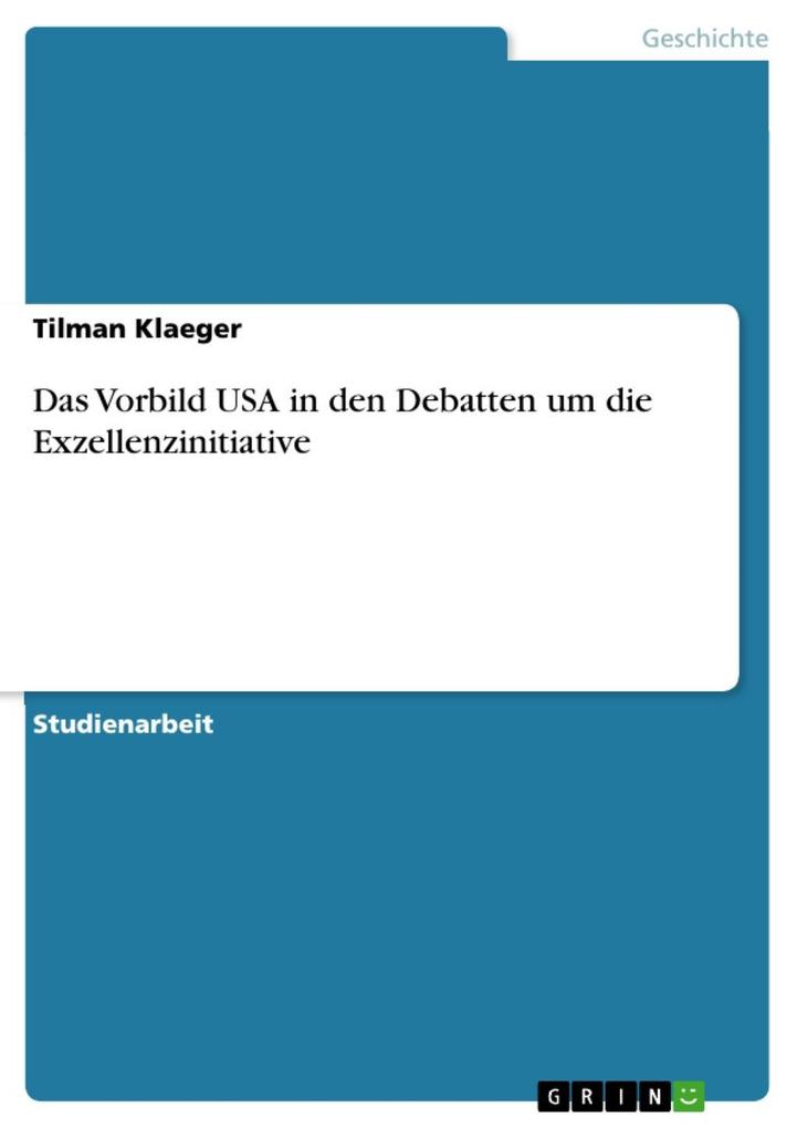 Das Vorbild USA in den Debatten um die Exzellenzinitiative - Tilman Klaeger