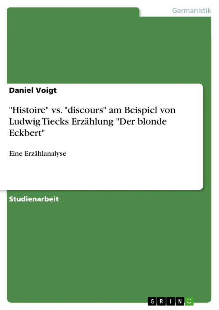 Histoire vs. discours am Beispiel von Ludwig Tiecks Erzählung Der blonde Eckbert
