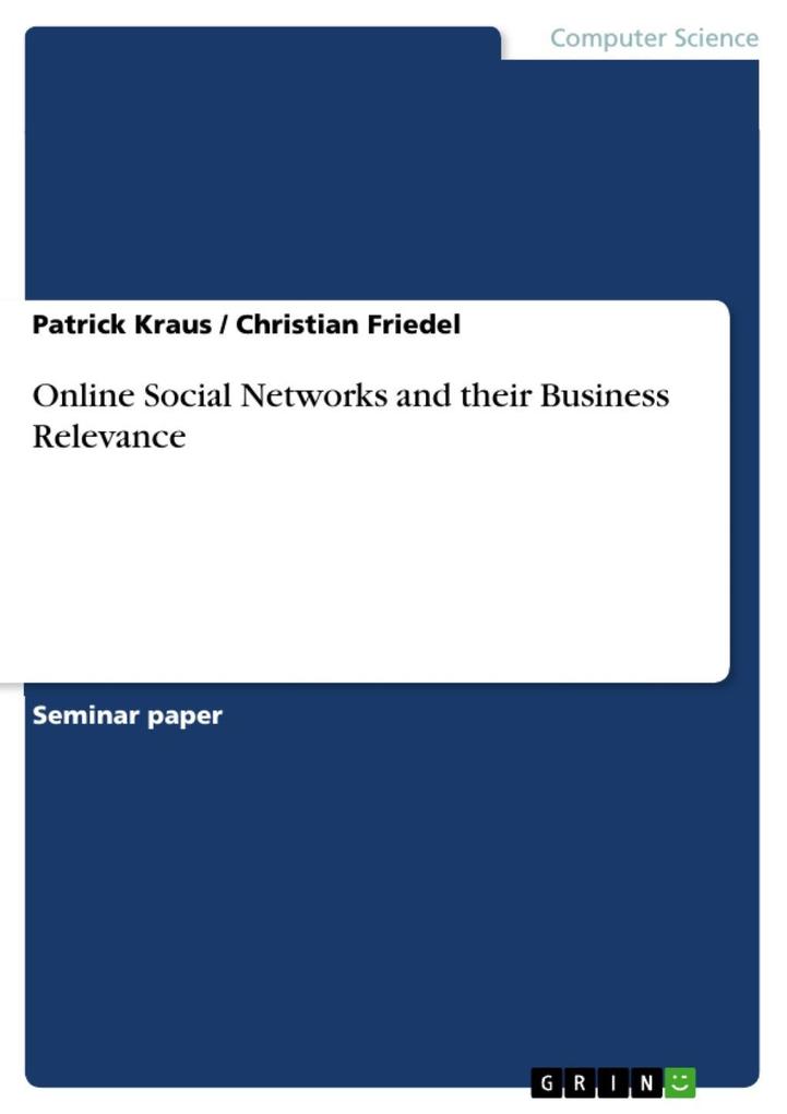 Online Social Networks and their Business Relevance als eBook von Patrick Kraus, Christian Friedel - GRIN Publishing