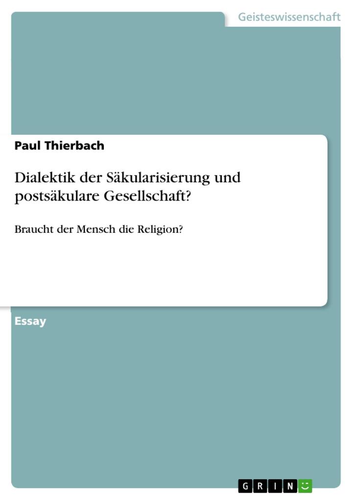 Dialektik der Säkularisierung und postsäkulare Gesellschaft? - Paul Thierbach