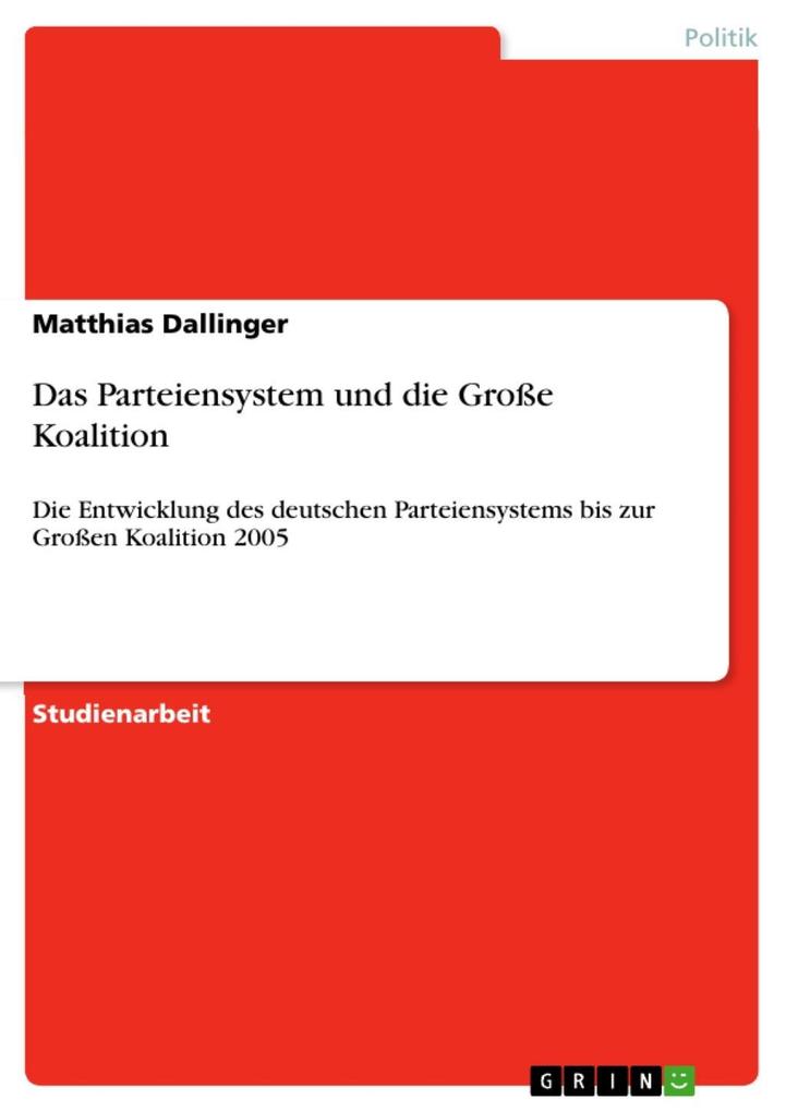 Das Parteiensystem und die Große Koalition - Matthias Dallinger