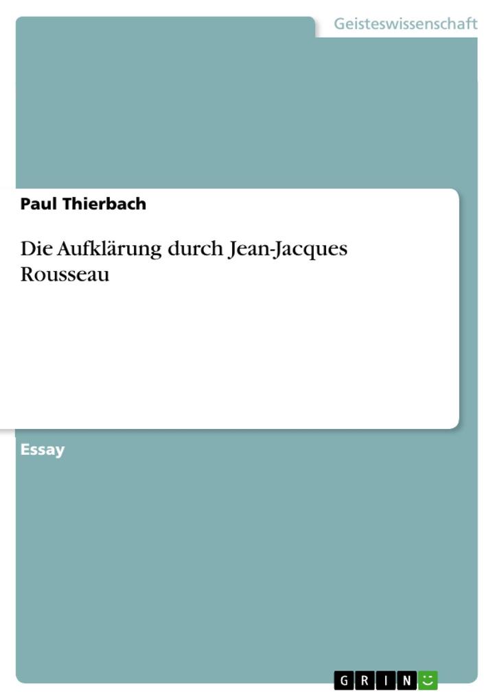 Die Aufklärung durch Jean-Jacques Rousseau - Paul Thierbach