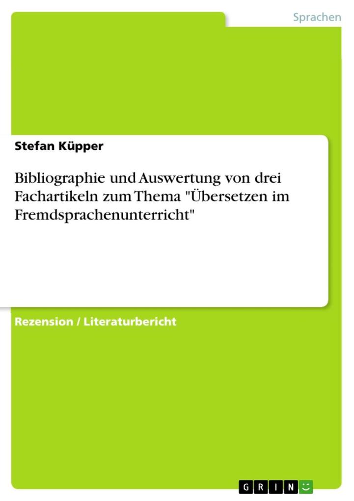 Bibliographie und Auswertung von drei Fachartikeln zum Thema Übersetzen im Fremdsprachenunterricht - Stefan Küpper