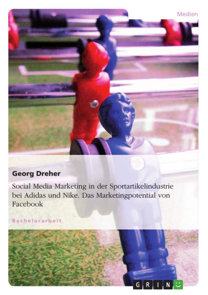 Social Media Marketing in der Sportartikelindustrie - Das Marketingpotential von Facebook - Georg Dreher