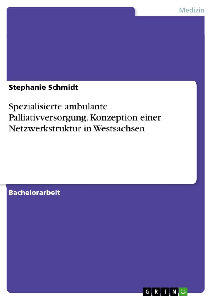 Konzeption einer Netzwerkstruktur für die spezialisierte ambulante Palliativversorgung in Westsachsen - Stephanie Schmidt