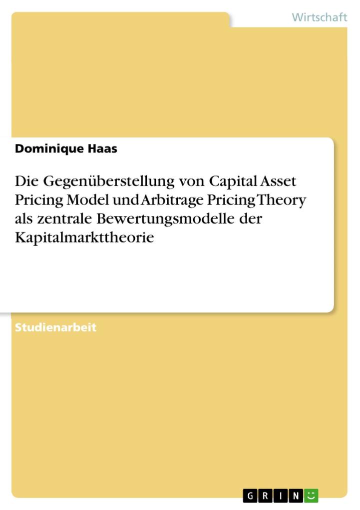Die Gegenüberstellung von Capital Asset Pricing Model und Arbitrage Pricing Theory als zentrale Bewertungsmodelle der Kapitalmarkttheorie als eBoo... - GRIN Verlag