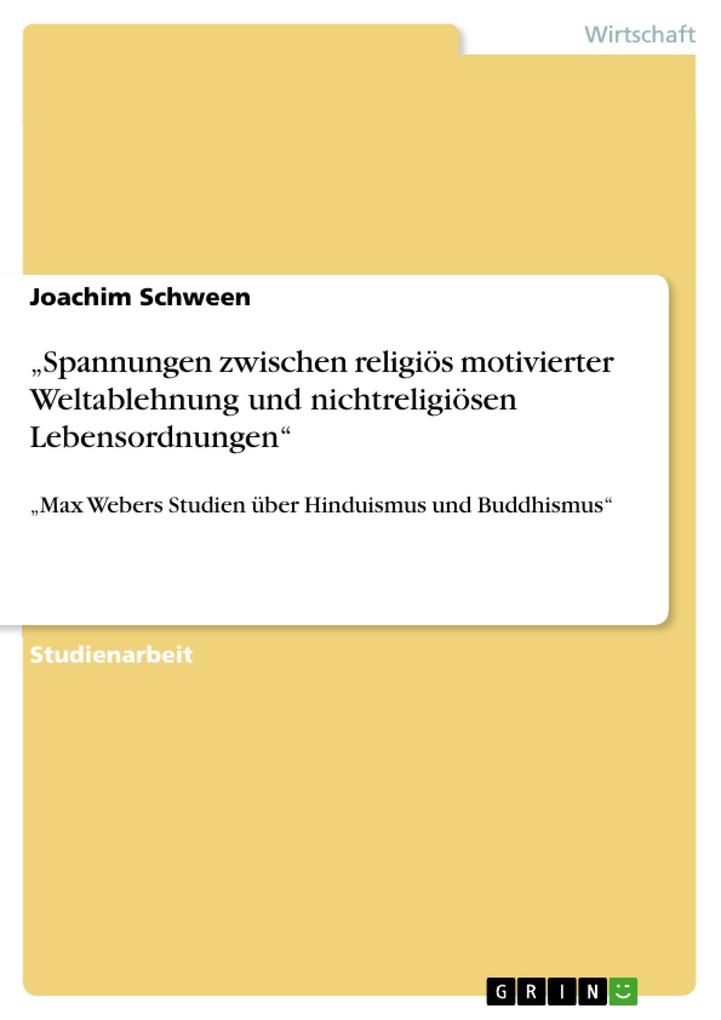 Spannungen zwischen religiös motivierter Weltablehnung und nichtreligiösen Lebensordnungen - Joachim Schween