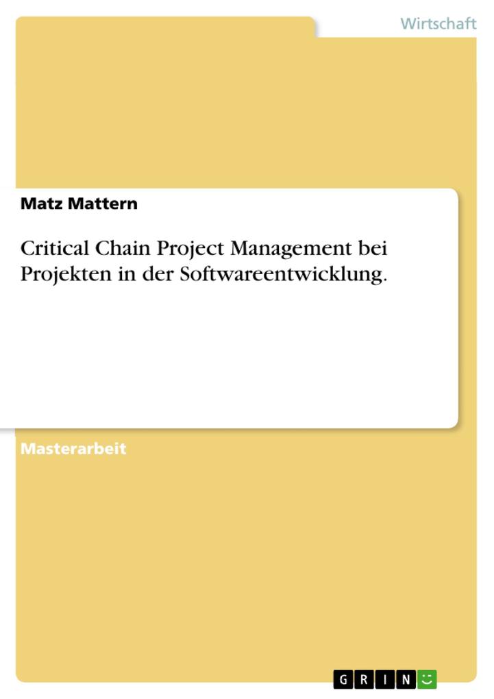 Critical Chain Project Management als Ansatz zur Durchführung von Projekten in der Softwareentwicklung.