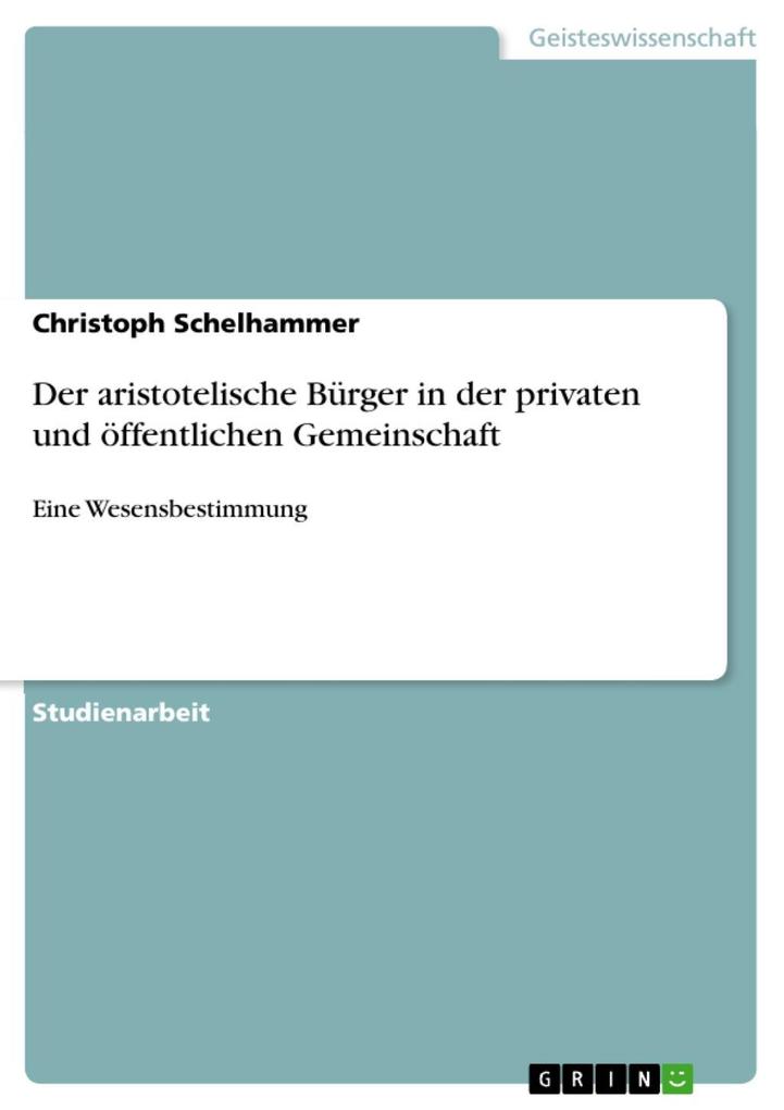 Der aristotelische Bürger in der privaten und öffentlichen Gemeinschaft als eBook von Christoph Schelhammer - GRIN Verlag
