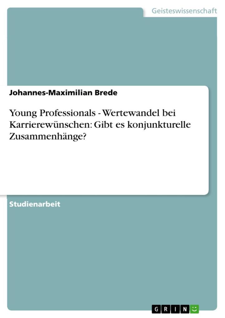 Young Professionals - Wertewandel bei Karrierewünschen: Gibt es konjunkturelle Zusammenhänge?