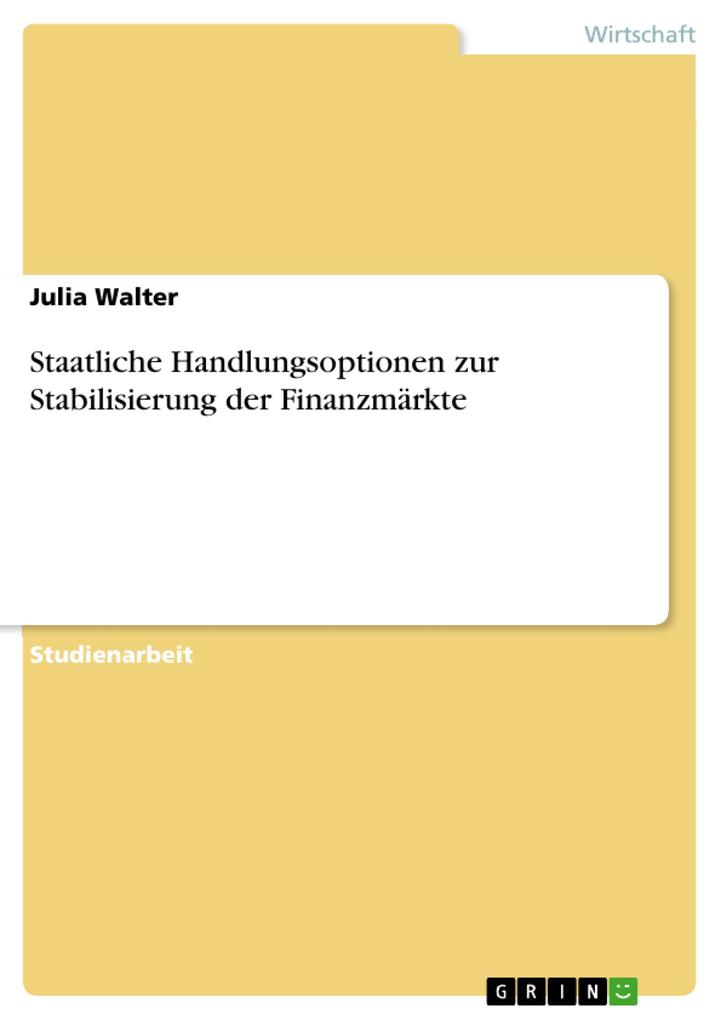 Staatliche Handlungsoptionen zur Stabilisierung der Finanzmärkte als eBook von Julia Walter - GRIN Verlag