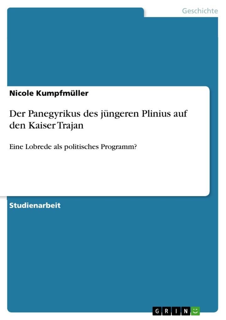 Der Panegyrikus des jüngeren Plinius auf den Kaiser Trajan - Nicole Kumpfmüller
