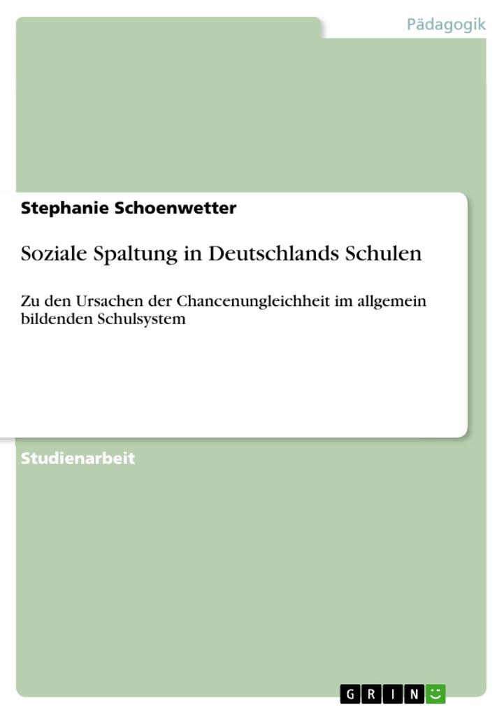 Soziale Spaltung in Deutschlands Schulen als eBook von Stephanie Schoenwetter - GRIN Verlag