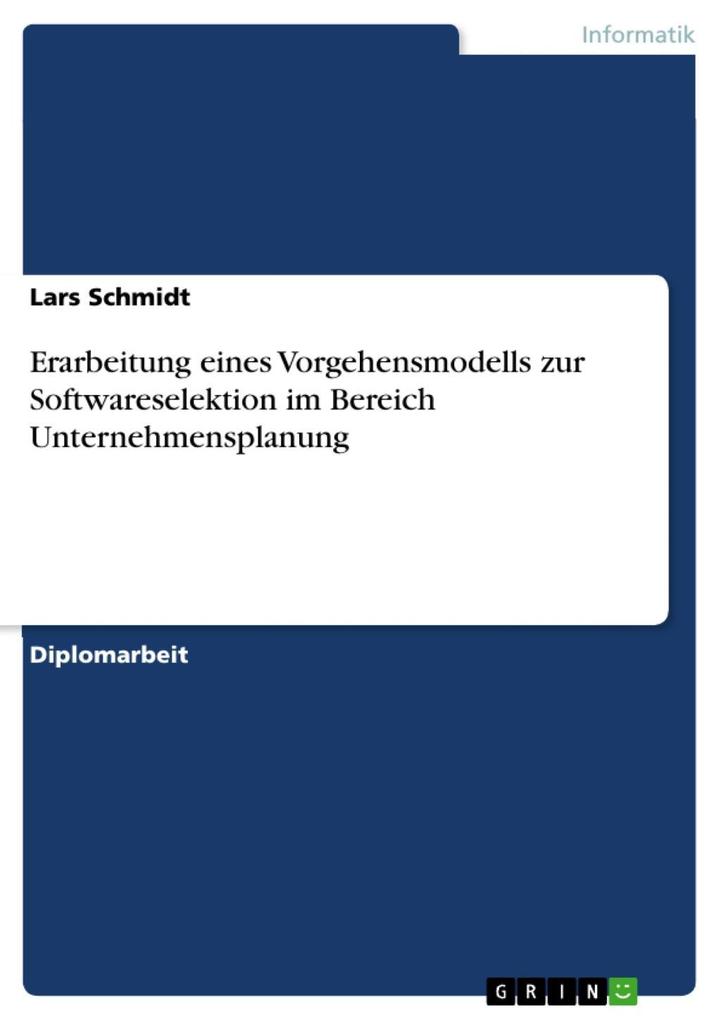 Erarbeitung eines Vorgehensmodells zur Softwareselektion im Bereich Unternehmensplanung - Lars Schmidt