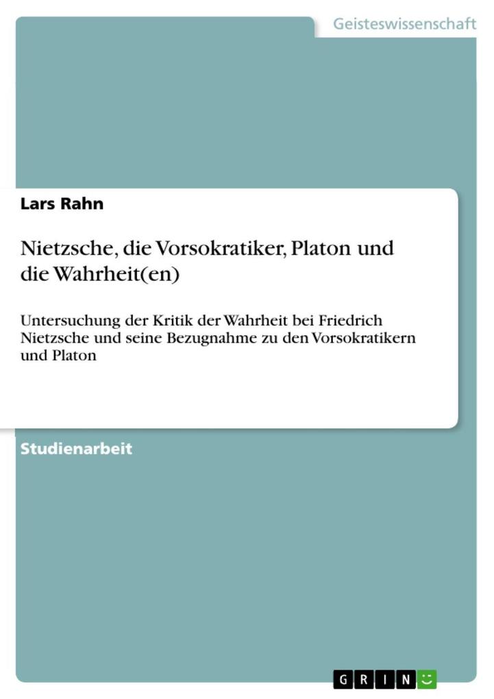 Nietzsche die Vorsokratiker Platon und die Wahrheit(en) - Lars Rahn