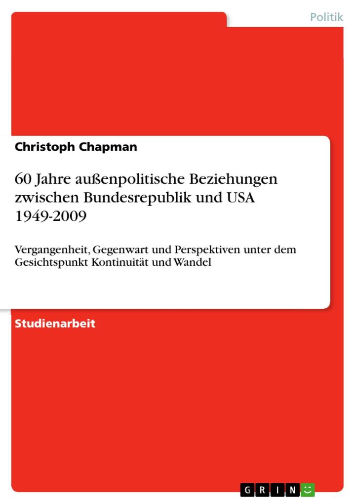 60 Jahre außenpolitische Beziehungen zwischen Bundesrepublik und USA 1949-2009 - Christoph Chapman