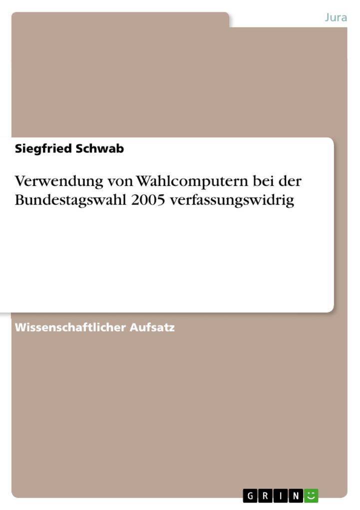Verwendung von Wahlcomputern bei der Bundestagswahl 2005 verfassungswidrig - Siegfried Schwab