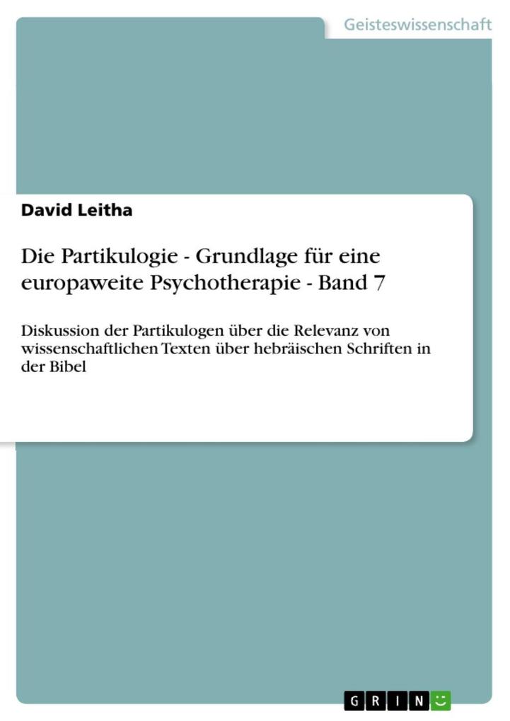 Die Partikulogie - Grundlage für eine europaweite Psychotherapie - Band 7 - David Leitha