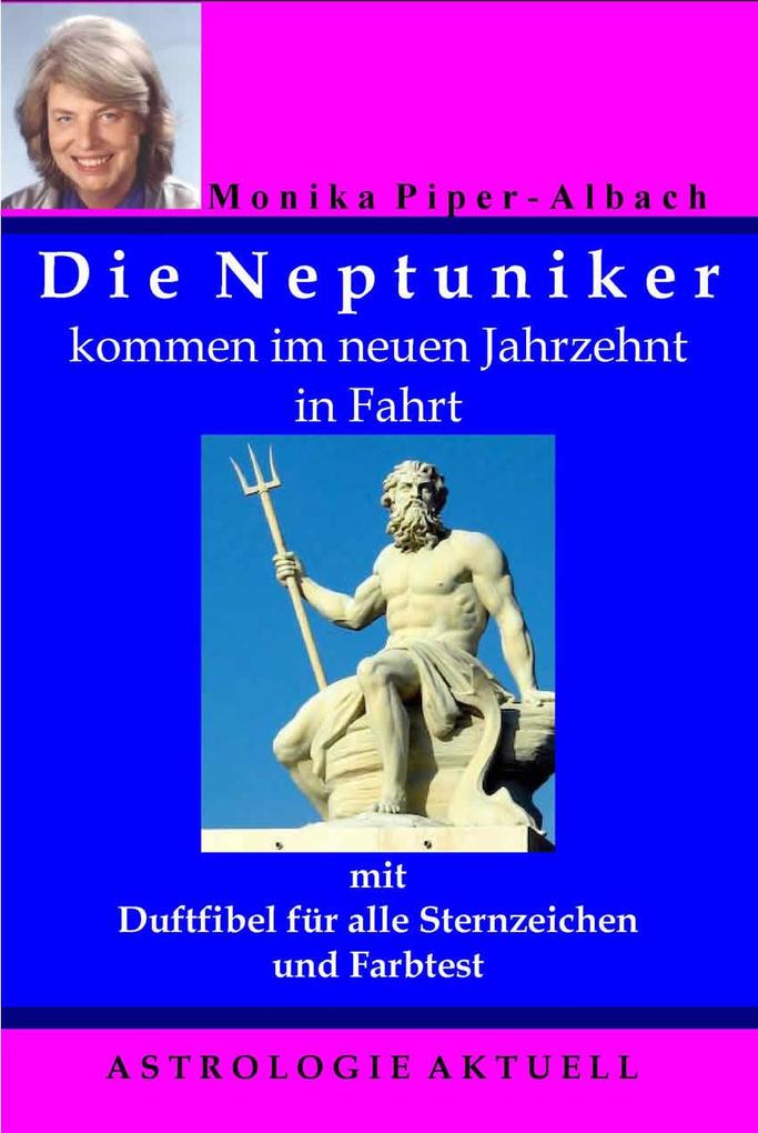 Die Neptuniker kommen im neuen Jahrzehnt in Fahrt. Astrologie Aktuell - Monika Piper-Albach