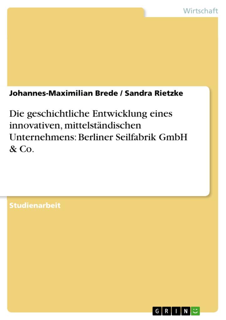 Die geschichtliche Entwicklung eines innovativen mittelständischen Unternehmens: Berliner Seilfabrik GmbH & Co.
