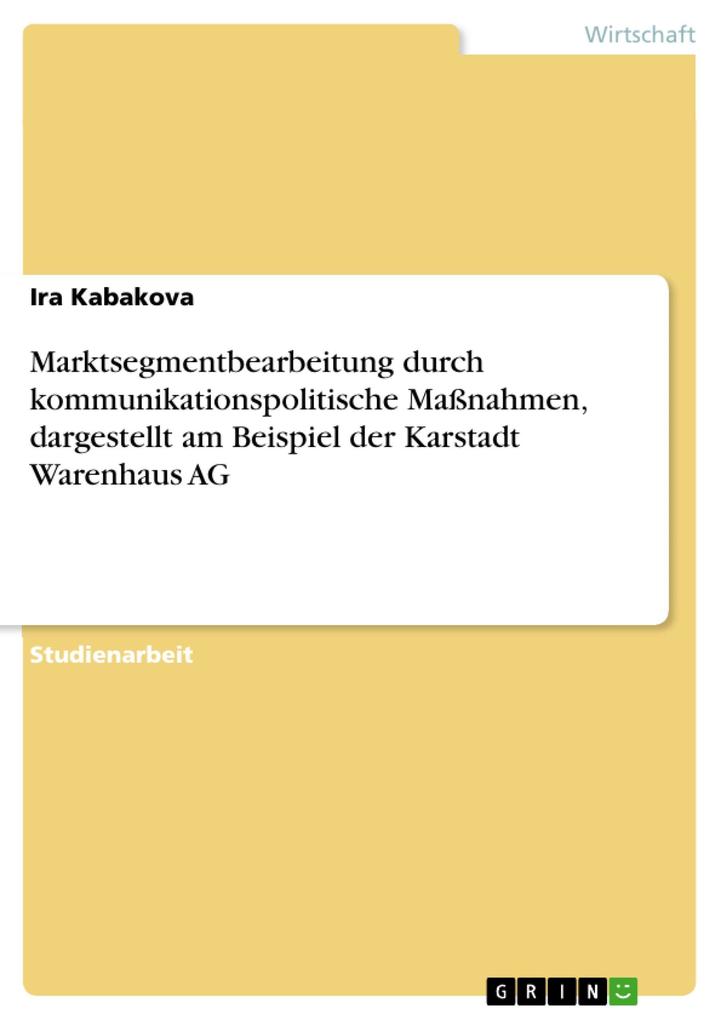 Marktsegmentbearbeitung durch kommunikationspolitische Maßnahmen dargestellt am Beispiel der Karstadt Warenhaus AG