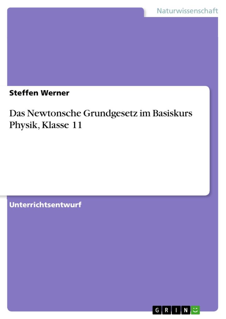Das Newtonsche Grundgesetz im Basiskurs Physik Klasse 11 - Steffen Werner