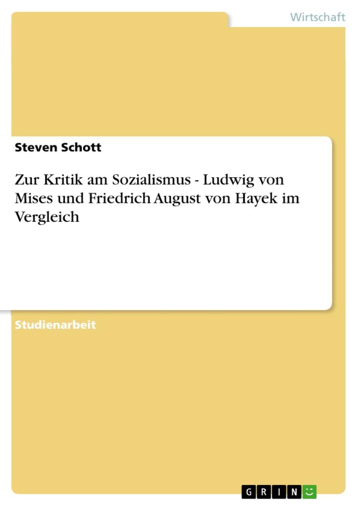 Zur Kritik am Sozialismus - Ludwig von Mises und Friedrich August von Hayek im Vergleich - Steven Schott