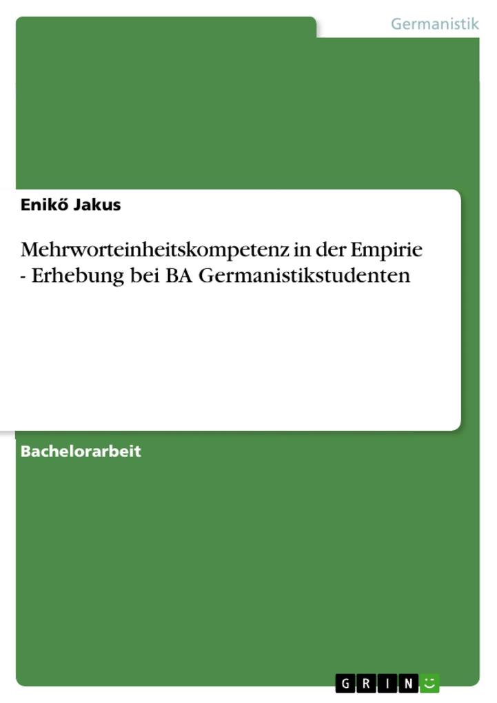 Mehrworteinheitskompetenz in der Empirie - Erhebung bei BA Germanistikstudenten - Eniko Jakus