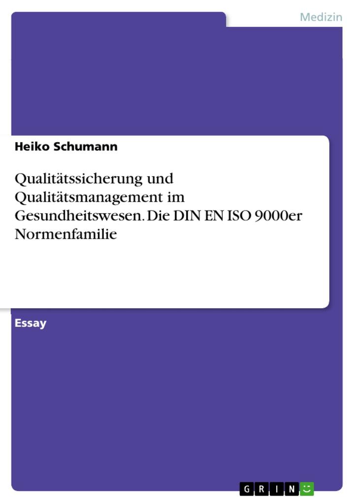 Grundlagen der Qualitätssicherung und Qualitätsmanagement im Gesundheitswesen - Heiko Schumann