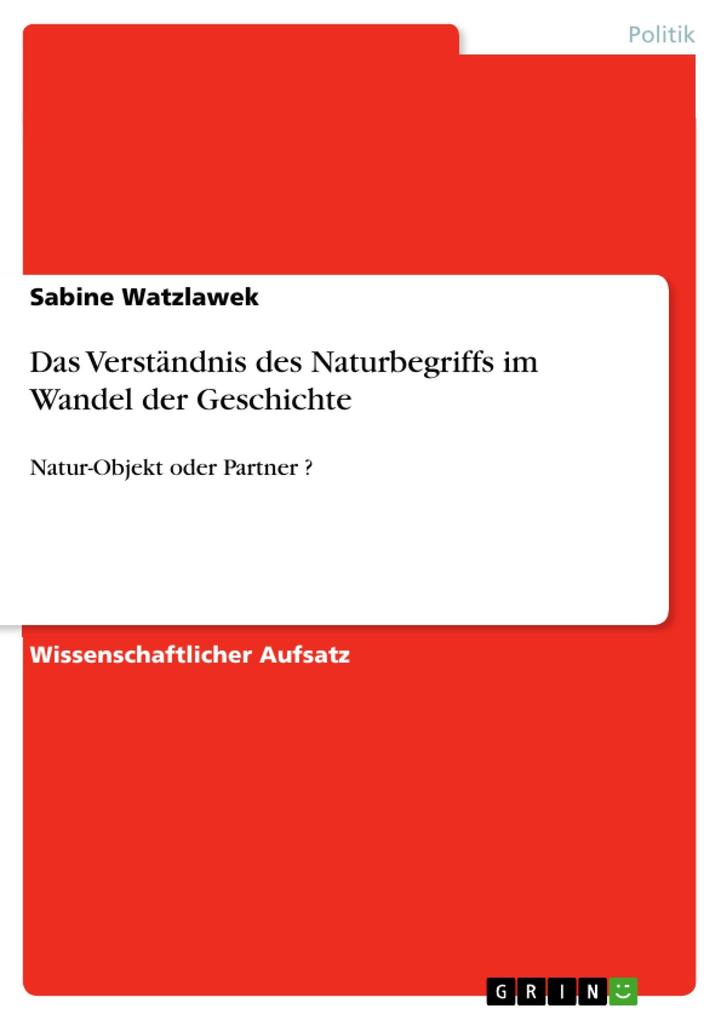 Das Verständnis des Naturbegriffs im Wandel der Geschichte - Sabine Watzlawek