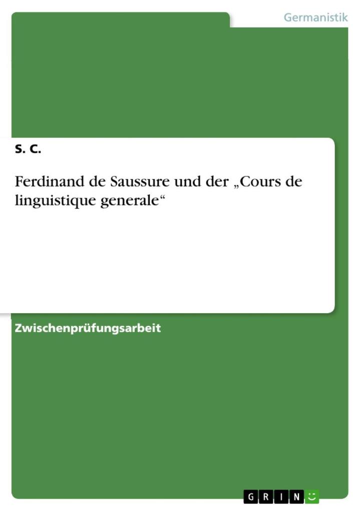 Ferdinand de Saussure und der Cours de linguistique generale - S. C.