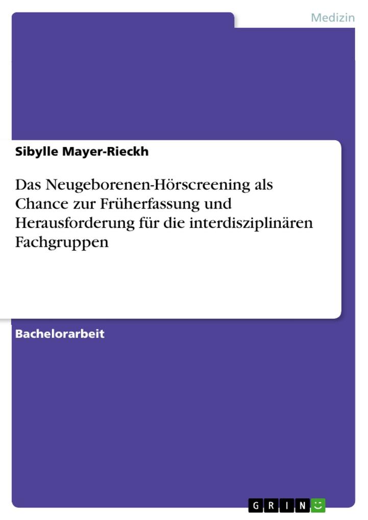 Das Neugeborenen-Hörscreening als Chance zur Früherfassung und Herausforderung für die interdisziplinären Fachgruppen - Sibylle Mayer-Rieckh