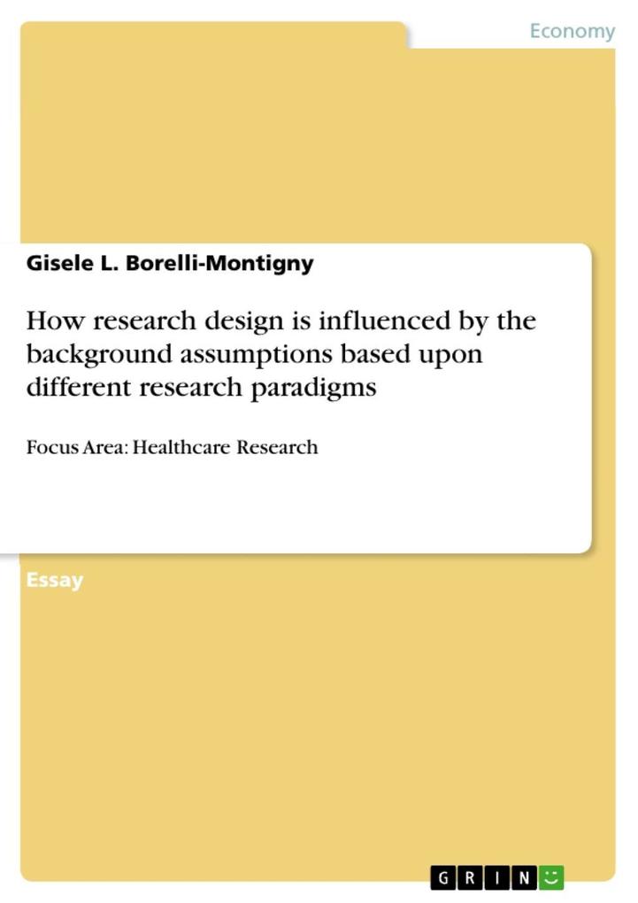 How research design is influenced by the background assumptions based upon different research paradigms - Gisele L. Borelli-Montigny