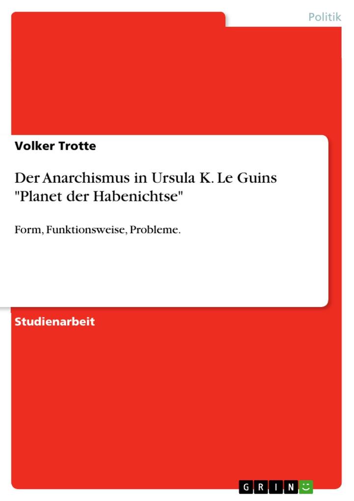 Der Anarchismus in Ursula K. Le Guins Planet der Habenichtse - Volker Trotte