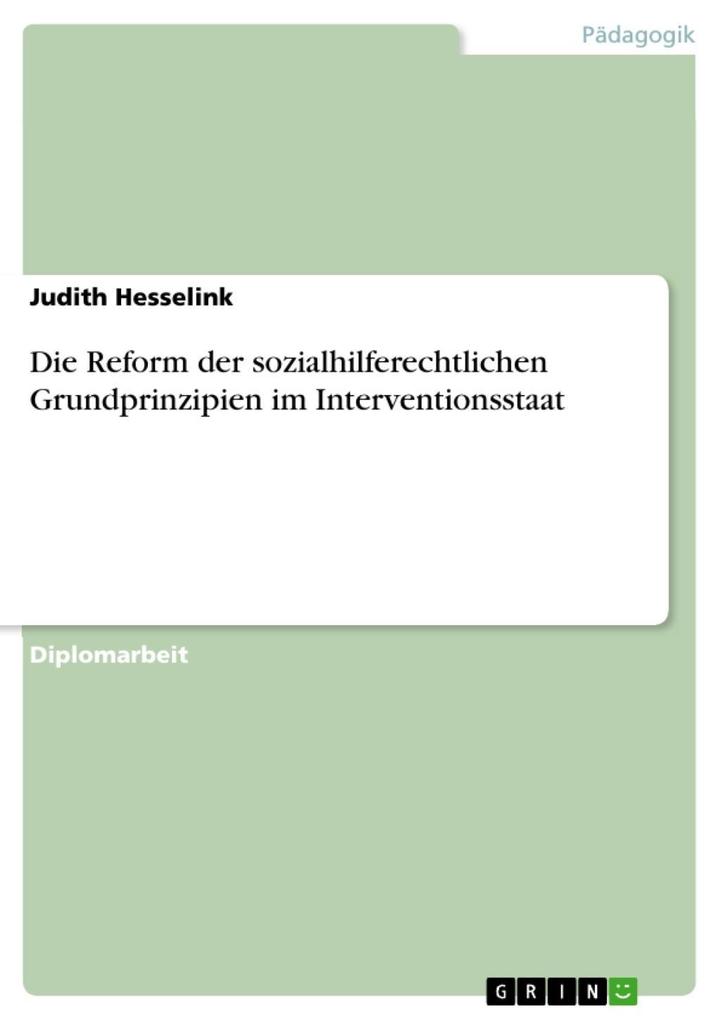 Die Reform der sozialhilferechtlichen Grundprinzipien im Interventionsstaat - Judith Hesselink