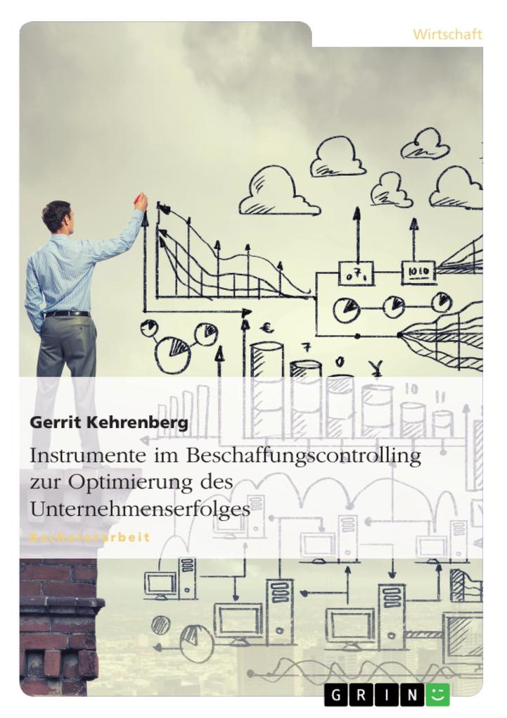 Instrumente im Beschaffungscontrolling zur Optimierung des Unternehmenserfolges - Gerrit Kehrenberg