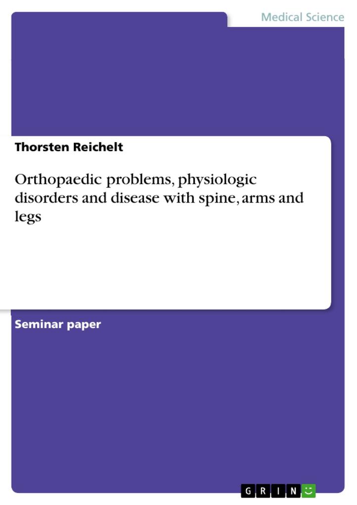 Orthopaedic problems physiologic disorders and disease with spine arms and legs - Thorsten Reichelt