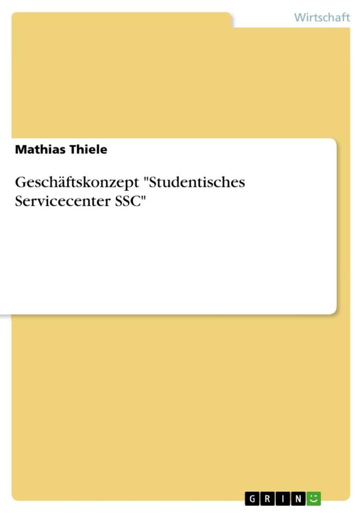 Geschäftskonzept Studentisches Servicecenter SSC als eBook von Mathias Thiele - GRIN Verlag