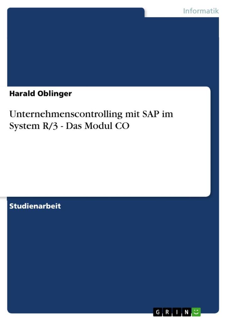 Unternehmenscontrolling mit SAP im System R/3 - Das Modul CO - Harald Oblinger