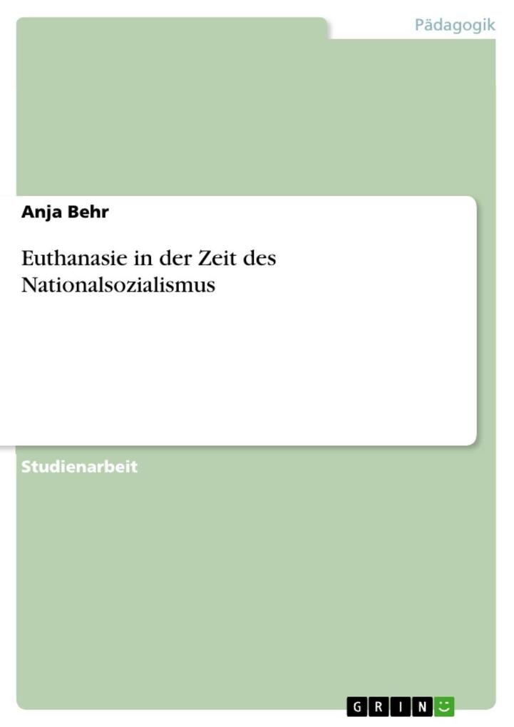 Euthanasie in der Zeit des Nationalsozialismus - Anja Behr