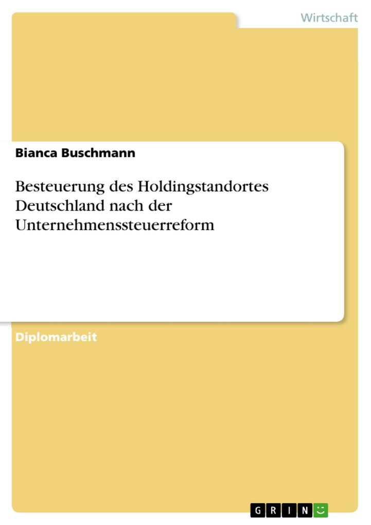 Besteuerung des Holdingstandortes Deutschland nach der Unternehmenssteuerreform - Bianca Buschmann
