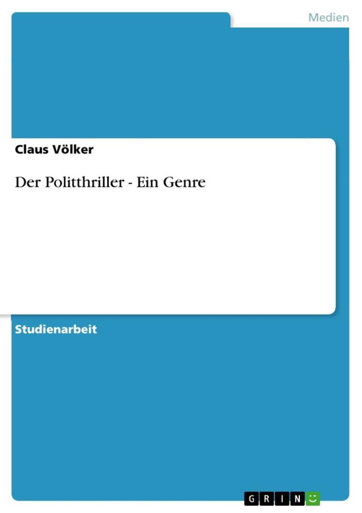 Der Politthriller - Ein Genre - Claus Völker