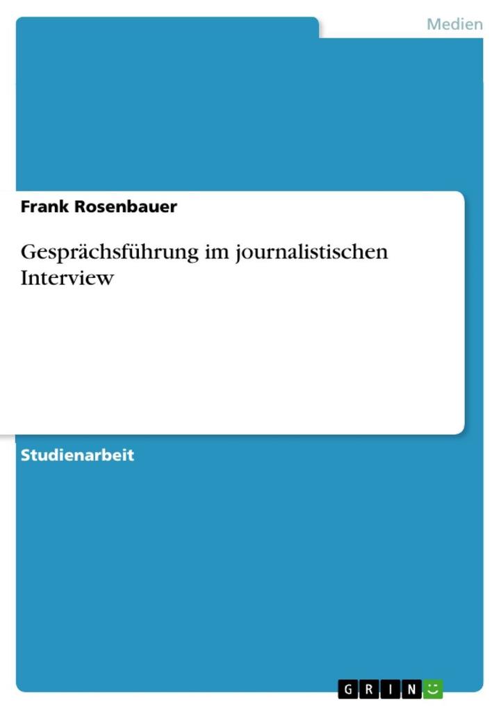 Gesprächsführung im journalistischen Interview - Frank Rosenbauer