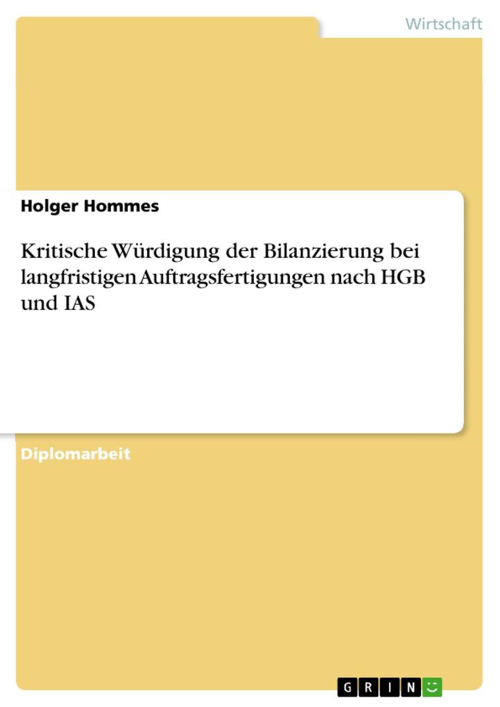 Kritische Würdigung der Bilanzierung bei langfristigen Auftragsfertigungen nach HGB und IAS