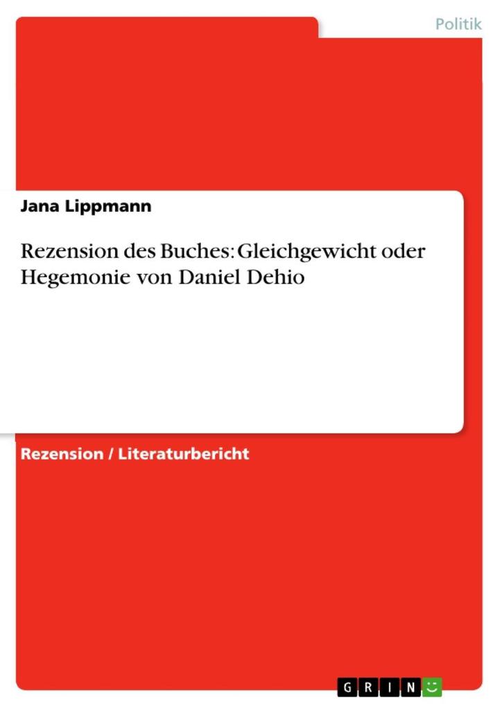Rezension des Buches: Gleichgewicht oder Hegemonie von Daniel Dehio - Jana Lippmann
