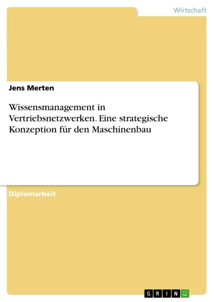 Wissensmanagement in Vertriebsnetzwerken - eine strategische Konzeption für den Maschinenbau - Jens Merten