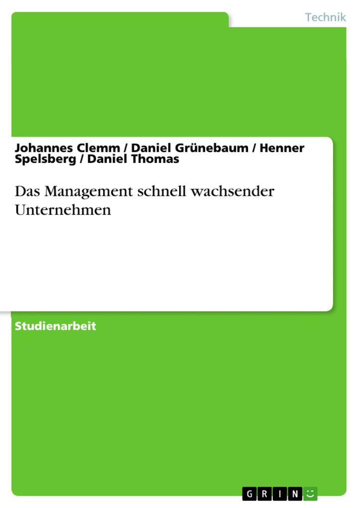 Das Management schnell wachsender Unternehmen - Johannes Clemm/ Daniel Grünebaum/ Henner Spelsberg/ Daniel Thomas