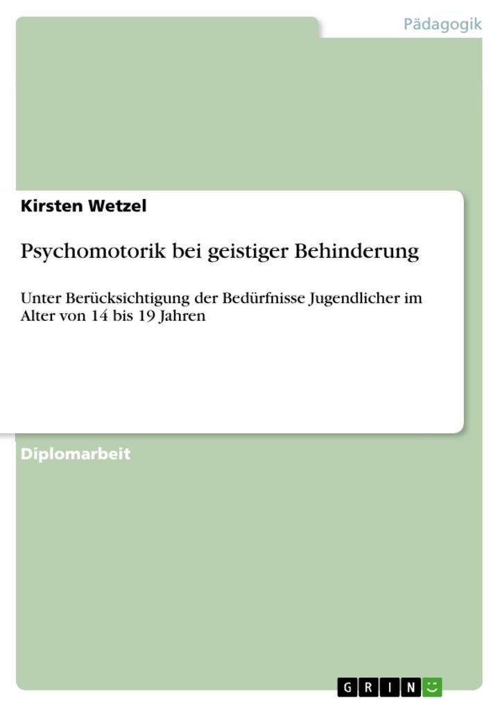 Psychomotorik bei geistiger Behinderung unter Berücksichtigung der Bedürfnisse Jugendlicher im Alter von 14 bis 19 Jahren - Kirsten Wetzel