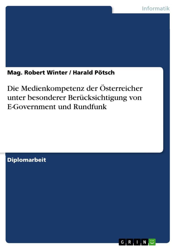 Die Medienkompetenz der Österreicher unter besonderer Berücksichtigung von E-Government und Rundfunk - Mag. Robert Winter/ Harald Pötsch